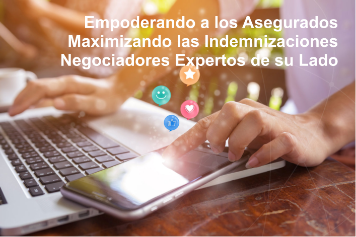Empoderando a los Asegurados  Maximizando las Indemnizaciones   Negociadores Expertos de su Lado
